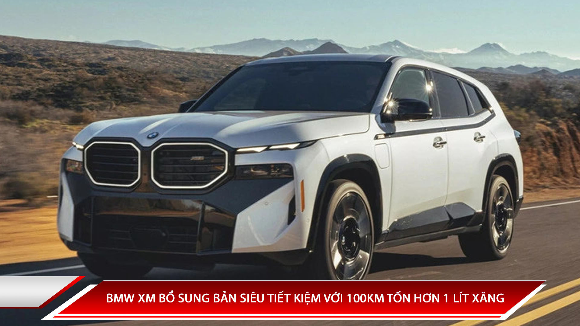 BMW XM BỔ SUNG PHIÊN BẢN SIÊU TIẾT KIỆM VỚI 100KM TỐN HƠN 1 LÍT XĂNG